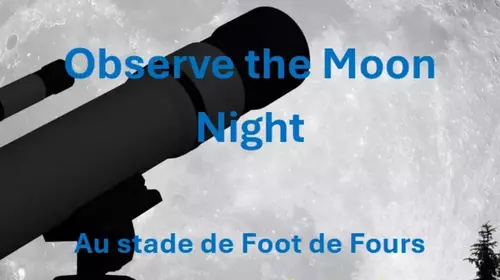 Observe The Moon Night - Club d'Astronomie Les Pléiades